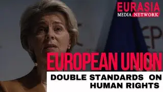 European Union Double Standards on Human Rights