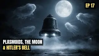 Plasmoids in the Sky, Lunar Oddities, and Hitler's Bell