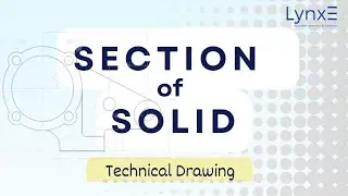 Section of Solids: Mastering Technical Drawing and Sectional Drawing | LynxE Learning