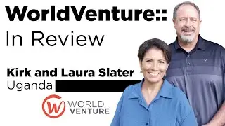 WorldVenture::In Review Featuring Kirk and Laura Slater