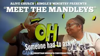 &ldquo;Meet the Mandleys&rdquo; | SINGLE&rsquo;S MINISTRY | Quick Q&A | 1.18.23