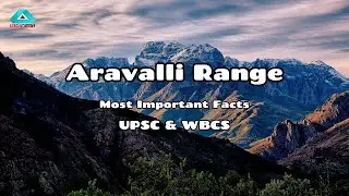 Aravalli Range Explained: Key Facts About India&rsquo;s Oldest Mountain Range for UPSC & Geography Exams