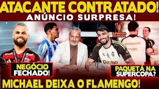FLAMENGO CONTRATA ATACANTE E FAZ ANÚNCIO SURPRESA! MICHAEL DEIXA O MENGÃO! ÚLTIMAS DO FLA!