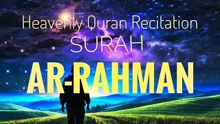 Surah Ar-Rahman (سورة الرحمن) | The Divine Mercy | This Recitation Will Melt Your Heart | Emotional