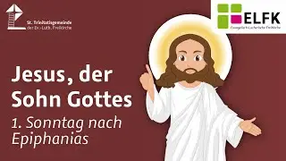 Jesus, der Sohn Gottes | Gottesdienst am 1. Sonntag nach Epiphanias 2026