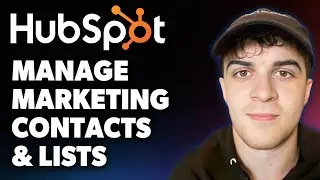 How to Manage Marketing Contacts and Lists with Hubspot (Full 2025 Guide)