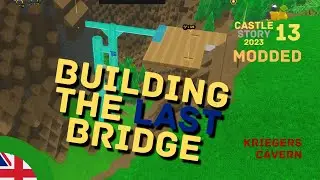 BUILDING THE LAST BRIDGE - Hardest Castle Story Modded Conquest - Part 13 [ENG]