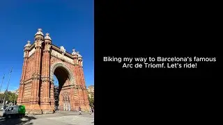 Morning Bike Ride to Arc de Triomf, Barcelona!