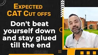 MBA Motivation - Expected CAT Cut offs | Don't beat yourself down and stay glued till the end