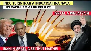 EHEU! IRAN INBUATSAIHNA NASA | ISRAEL BEIHNA TUR BALLISTIC MISSILE 3000 | US RALTHUAM AN CHHAWP ZEL