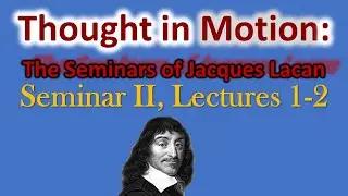 The Cartesian Ego & Imaginary Time  | Psychoanalysis of Jacques Lacan