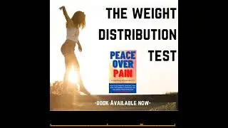 Weight Distribution Test (excerpt from Peace Over Pain book)