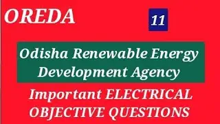OREDA PREVIOUS YEARS OBJECTIVE QUESTIONS BASED 11. ODISHA RENEWABLE ENERGY DEVELOPMENT AGENCY