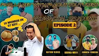 Finally met with Famous Youtubers of Arunachal Pradesh 🥰 | Vlog #24 | Ep. 2💥 | 2022 | (Azim/Avlon) 🤠