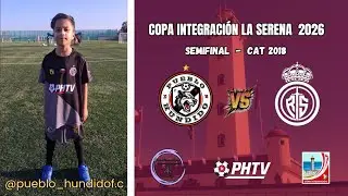 Pueblo Hundido FC vs Real Santos 》Cat. 2018 》Semifinal 》Copa integración La Serena.