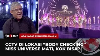 CCTV di Lokasi Body Checking Miss Universe Mati, Pakar: CCTV Tidak Mungkin Cuma Satu | AKIM tvOne