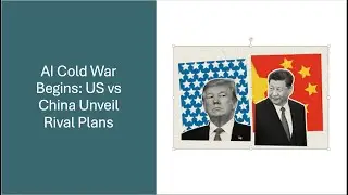 AI Cold War Begins: US vs China Unveil Rival Plans