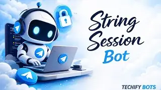 How to create String Session Bot | Techify Bots