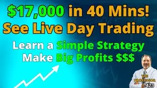 424: $17,000 in 40 Mins Day Trading Live with the Professor