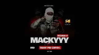 DRIP TRAVAY POU GENYEN _ Mackyyy freshman - (Official  Lyrics video)