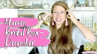 Bridal Subscription Box Unboxing- Maeven Box December