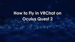 How to Fly in VRChat on Oculus Quest 2