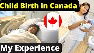 Child Birth Experience in Canada 🇨🇦