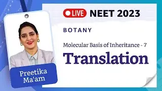 Molecular Basis of Inheritance - L7 | Translation | NEET 2023 Biology | Preetika Koul