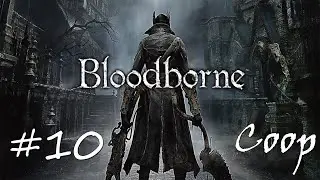 [Tribal - VOD] Bloodborne en Coop - Ep# 10 Ch&acirc;teau de CainHurst + Martyre Logarius (Fr)