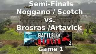 CoH2 2vs2 Tournament Battle For Berlin Semi-Finals Game 1 Noggano / Scotch vs. Brosras / Artavick