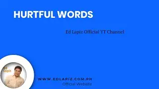 Ed Lapiz - Hurtful Words - Pastor Ed Lapiz Official YouTube Channel 2024
