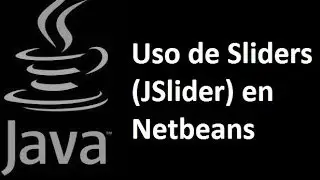 Java - JSlider en Netbeans (Uso de Sliders) [Barras deslizadoras]