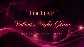 Velvet Night Glow〜For Love〜