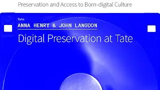Anna Henry & John Langdon (Tate) - Digital Preservation at Tate #PABC2015