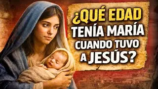 ¿Cuántos años tenía la VIRGEN MARÍA cuando tuvo a JESÚS? | Verdad histórica que apenas nadie conoce