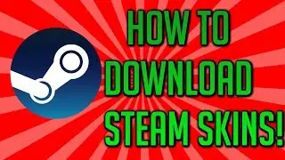 How To Download Steam Skins Tutorial (Windows 10)