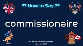 🎩 🏢 How to Pronounce commissionaire? (CORRECTLY) | Pronunciation Planet