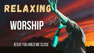 Jesus you hold me close in heaven's embrace soaking contemporary worship song