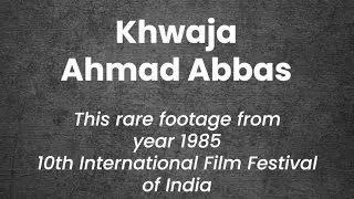 10th IFFI ￼| Khwaja Ahmad Abbas