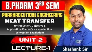 Heat Transfer(Intro. Objective, Appli. Fourier's law, Conduction, Convection & Radiation) | U-2| L-1