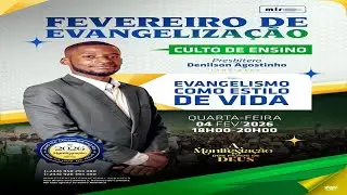 Fevereiro de Evangelização   | Culto de Ensino  | 04.Fev.2026