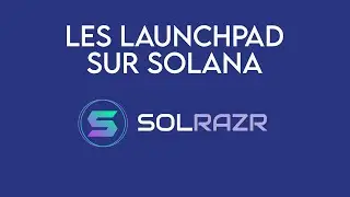 Les LaunchPad sur Solana avec Solrazr