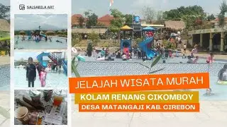 Wisata Murah Kolam Renang Cikomboy Ds. Matangaji Kab. Cirebon