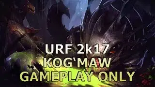 URF 2k17 KOGMAW - #003 - League of Legends - Gameplay Only