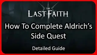 How To Complete Aldrich's Side Quest in The Last Faith - Detailed Guide