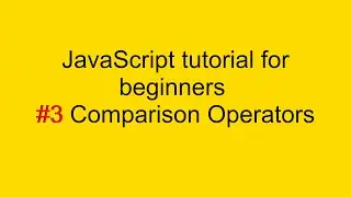 Comparison Operators in JavaScript | JavaScript tutorial for beginners