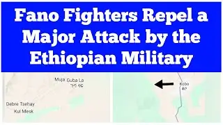 Fano Fighters Repel a Major Attack by the Ethiopian Military
