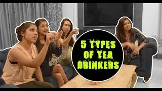 5 Types Of Tea Drinkers | Curly Tales