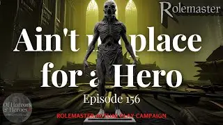 Rolemaster Actual Play (E156) Ain&rsquo;t no place for a Hero &ldquo;Who will rid us of these turbulent priests&rdquo;