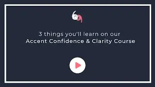 Accent Confidence & Clarity | 3 Things You Will Learn On This Course